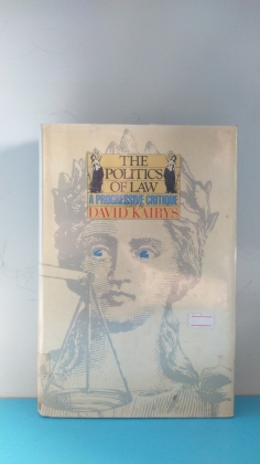 THE POLITICS OF LAW A PROGRESSIVE CRITIQUE 