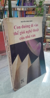 CON ĐƯỜNG ĐI VÀO THẾ GIỚI NGHỆ THUẬT CỦA NHÀ VĂN - NGUYỄN ĐĂNG MẠNH