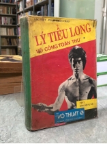 LÝ TIỂU LONG VÕ CÔNG TOÀN THƯ (TRỌN BỘ 4 CUỐN) - Lạc Việt, Phạm Xuân Thảo