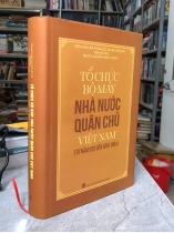 TỔ CHỨC BỘ MÁY NHÀ NƯỚC QUÂN CHỦ VIỆT NAM (TỪ NĂM 939 ĐẾN NĂM 1884) - NGUYỄN MINH TƯỜNG
