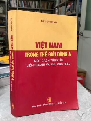 VIỆT NAM TRONG THẾ GIỚI ĐÔNG Á MỘT CÁCH  TIẾP CẬN LIÊN NGÀNH VÀ KHU VỰC HỌC - NGUYỄN VĂN KIM