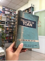 EM LUYỆN THI TOÁN LUYỆN THI VÀO LỚP SÁU - PHẠM VĂN CHÍNH, VƯƠNG VĂN NHỨT
