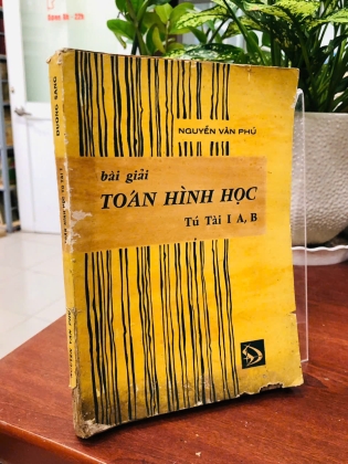 BÀI GIẢI TOÁN HÌNH HỌC TÚ TÀI I A,B - NGUYỄN VĂN PHÚ