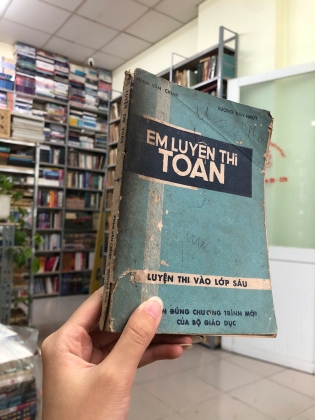 EM LUYỆN THI TOÁN LUYỆN THI VÀO LỚP SÁU - PHẠM VĂN CHÍNH, VƯƠNG VĂN NHỨT
