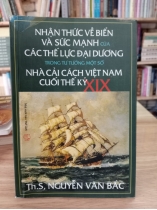 (Có chữ ký tác giả) NHẬN THỨC VỀ BIỂN VÀ SỨC MẠNH CỦA CÁC THẾ LỰC ĐẠI DƯƠNG TRONG TƯ TƯỞNG MỘT SỐ NHÀ CẢI CÁCH VIỆT NAM CUỐI THẾ