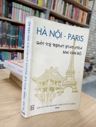 HÀ NỘI PARIS - HỒI KÝ NGOẠI GIAO CỦA MAI VĂN BỘ