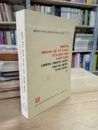 NHỮNG TRANG SỬ VẺ VANG CỦA DÂN TỘC VIỆT NAM CHỐNG PHONG KIẾN TRUNG QUỐC XÂM LƯỢC