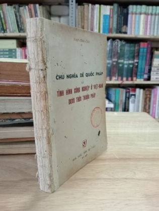 CHỦ NGHĨA ĐẾ QUỐC PHÁP VÀ TÌNH HÌNH CÔNG NGHIỆP Ở VIỆT NAM DƯỚI THỜI THUỘC PHÁP