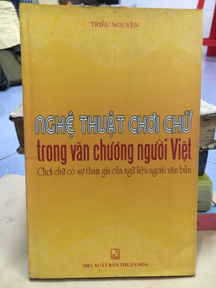 NGHỆ THUẬT CHƠI CHỮ TRONG VĂN CHƯƠNG NGƯỜI VIỆT