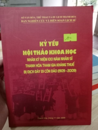 KỶ YẾU HỘI THẢO KHOA HỌC NHÂN KỶ NIỆM 100 NĂM NHAN SĨ THANH HOÁ THAM GIA KHÁNG THUẾ BỊ ĐỊCH ĐÀY ĐI CÔN ĐẢO