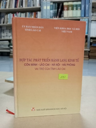 HỢP TÁC VÀ PHÁT TRIỂN HÀNH LANG KINH TẾ CÔN MINH - LÀO CAI - HÀ NỘI - HẢI PHÒNG