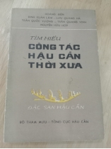 [CÓ CHỮ KÝ TÁC GIẢ] TÌM HIỂU CÔNG TÁC HẬU CẦN XƯA