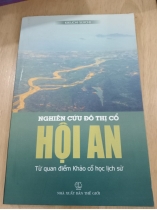 NGHIÊN CỨU ĐÔ THỊ CỔ HỘI AN TỪ QUAN ĐIỂM KHẢO CỔ HỌC LỊCH SỬ