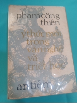 Ý THỨC MỚI TRONG VĂN NGHỆ VÀ TRIẾT HỌC - PHẠM CÔNG THIỆN