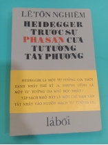  HEIDEGGER TRƯỚC SỰ PHÁ SẢN CỦA TƯ TƯỞNG TÂY PHƯƠNG