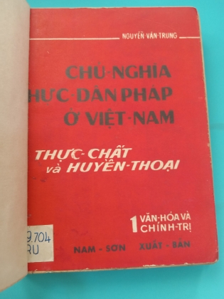 CHỦ NGHĨA THỰC DÂN PHÁP Ở VIỆT NAM THỰC CHÂT VÀ HUYỀN THOẠI - NGUYỄN VĂN TRUNG