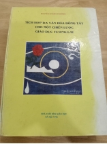 [CÓ CHỮ KÝ TÁC GIẢ] TÍCH HỢP ĐA VĂN HOÁ ĐÔNG TÂY CHO MỘT CHIẾN LƯỢC GIÁO DỤC TRONG TƯƠNG LAI