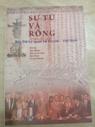 SƯ TỬ VÀ RỒNG BỐN THẾ KỶ QUAN HỆ HÀ LAN - VIỆT NAM