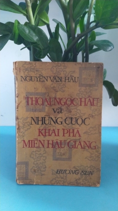 THOẠI NGỌC HẦU VÀ NHỮNG CUỘC KHAI PHÁ MIỀN HẬU GIANG - NGUYỄN VĂN HẦU