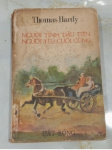 NGƯỜI TÌNH ĐẦU TIÊN NGƯỜI YÊU CUỐI CÙNG - THOMAS HARDY (NGUYỄN ĐAN TÂM DỊCH THUẬT)