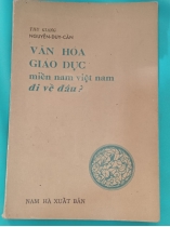 VĂN HOÁ GIÁO DỤC MIỀN NAM VIỆT NAM ĐI VỀ ĐÂU - NGUYỄN DUY CẦN