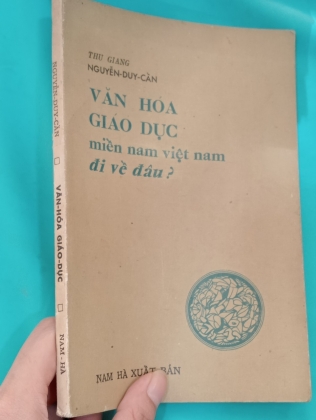 VĂN HOÁ GIÁO DỤC MIỀN NAM VIỆT NAM ĐI VỀ ĐÂU - NGUYỄN DUY CẦN