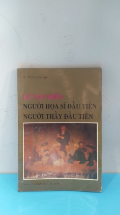 LÊ VĂN MIẾN NGƯỜI HỌA SĨ ĐẦU TIÊN NGƯỜI THẦY ĐẦU TIÊN 