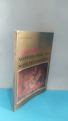 LÊ VĂN MIẾN NGƯỜI HỌA SĨ ĐẦU TIÊN NGƯỜI THẦY ĐẦU TIÊN 
