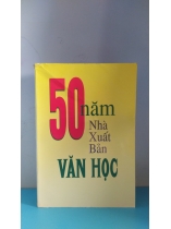 50 NĂM NHÀ XUẤT BẢN VĂN HỌC