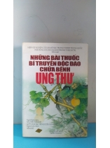 NHỮNG BÀI THUỐC BÍ TRUYỀN ĐỘC ĐÁO CHỮA BỆNH UNG THƯ 