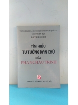 TÌM HIỂU TƯ TƯỞNG DÂN CHỦ CỦA PHAN CHU TRINH