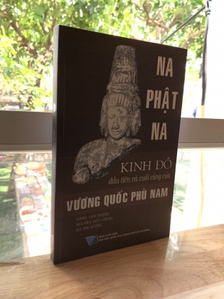 NA PHẬT NA KINH ĐÔ ĐẦU TIÊN VÀ CUỐI CÙNG CỦA VƯƠNG QUỐC PHÙ NAM 