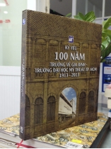 Kỷ yếu 100 năm Trường vẽ Gia Định - Trường Đại học Mỹ thuật TP.HCM 1913 - 2013