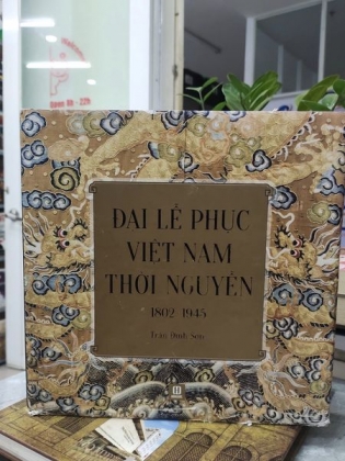 ĐẠI LỄ PHỤC VIỆT NAM THỜI NGUYỄN 1802 - 1945