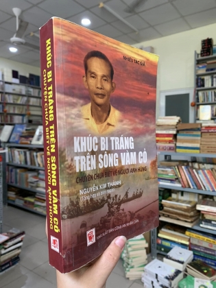 KHÚC BI TRÁNG TRÊN SÔNG VÀM CỎ CHUYỆN CHƯA BIẾT VỀ NGƯỜI ANH HÙNG