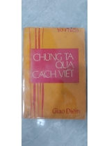 CHÚNG TA QUA CÁCH VIẾT  - võ phiến