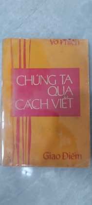 CHÚNG TA QUA CÁCH VIẾT  - võ phiến