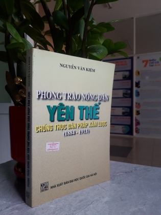 PHONG TRÀO NÔNG DÂN YÊN THẾ CHỐNG THỰC DÂN PHÁP XÂM LƯỢC (1884 - 1913)