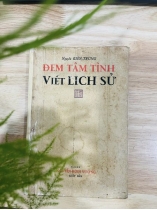 ĐEM TÂM TÌNH VIẾT LỊCH SỬ - NGUYỄN KIÊN TRUNG