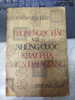 THOẠI NGỌC HẦU VÀ NHỮNG CUỘC KHAI PHÁ MIỀN HẬU GIANG - NGUYỄN VĂN HẦU