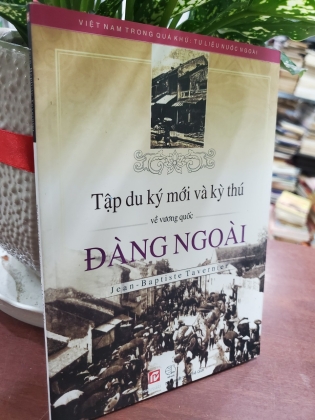 TẬP DU KÝ MỚI VÀ KỲ THÚ VỀ VƯƠNG QUỐC ĐÀNG NGOÀI