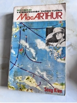 đời tình ái và binh nghiệp của thống tướng MacArthur - SÔNG KIÊN