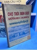 CHỢ TRỜI BIÊN GIỚI - LÊ HƯƠNG (CÓ THỦ BÚT TÁC GIẢ)