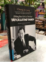 KHÔNG BAO GIỜ LÀ THẤT BẠI! TẤT CẢ LÀ THỬ THÁCH - Chung Ju-yung