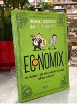 ECONOMIX CÁC NỀN KINH TẾ VẬN HÀNH (VÀ KHÔNG VẬN HÀNH) THẾ NÀO, VÀ TẠI SAO? - Michael Goodwin
