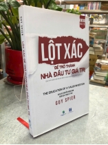 LỘT XÁC ĐỂ TRỞ THÀNH NHÀ ĐẦU TƯ GIÁ TRỊ - GUY SPIER
