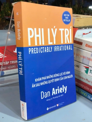PHI LÝ TRÍ KHÁM PHÁ NHỮNG ĐỘNG LỰC VÔ HÌNH ẨN SAU NHỮNG QUYẾT ĐỊNH CỦA CON NGƯỜI - DAN ARIELY