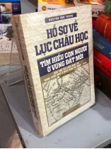 HỒ SƠ VỀ CHÂU LỤC HỌC TÌM HIỂU CON NGƯỜI Ở VÙNG ĐẤT MỚI - NGUYÊN VĂN TRUNG