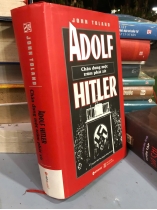 ADOLF HITLER CHÂN DUNG MỘT TRÙM PHÁT XÍT - JOHN TOLAND