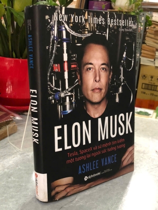 ELON MUSK TESLA, SPACEX VÀ SỨ MỆNH TÌM KIẾM MỘT TƯƠNG LAI NGOÀI SỨC TƯỞNG TƯỢNG  - ASHLEE VANCE